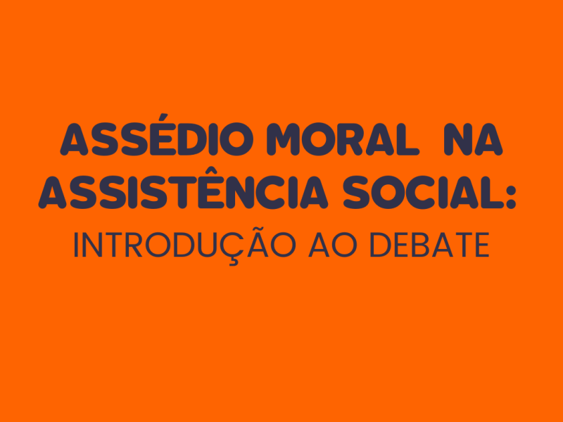 Assédio Moral na Assistência Social: Introdução ao debate